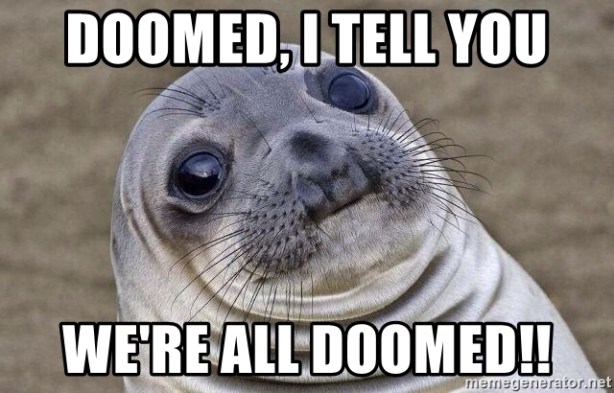 doomed-i-tell-you-were-all-doomed